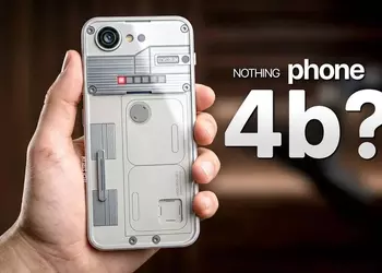 Nothing Phone 4b: станет ли новый бюджетник убийцей «середняков»?